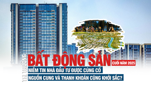 [Longform] Thị trường bất động sản cuối năm 2025: Niềm tin nhà đầu tư được củng cố, nguồn cung và thanh khoản cũng khởi sắc?