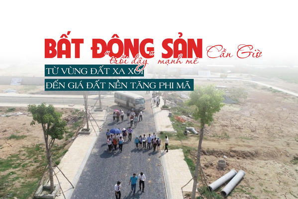 Bất động sản Cần Giờ “trỗi dậy” mạnh mẽ: Từ vùng đất xa xôi đến giá đất nền tăng phi mã