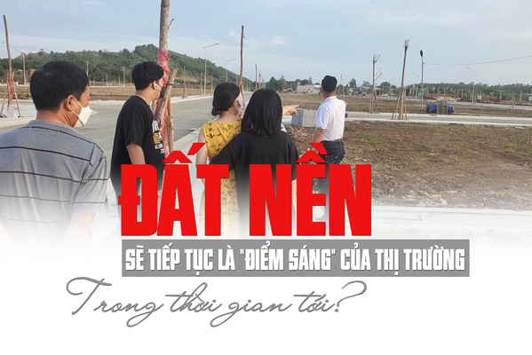 Đất nền sẽ tiếp tục là “điểm sáng” của thị trường trong thời gian tới