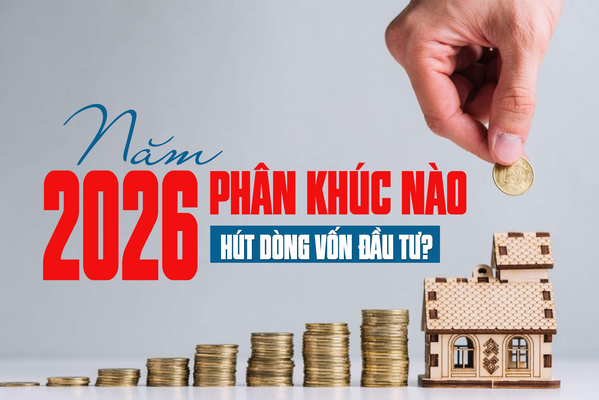 Năm mới 2026, phân khúc nào sẽ “rộng cửa” hút dòng vốn đầu tư