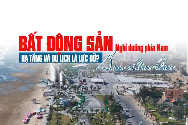 Thị trường bất động sản nghỉ dưỡng phía Nam ấm dần lên, hạ tầng và du lịch là lực đỡ