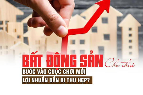 Bất động sản cho thuê bước vào cuộc chơi mới, lợi nhuận dần bị thu hẹp