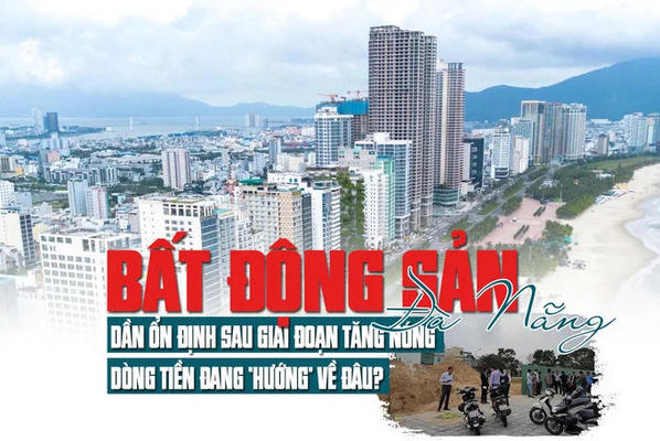 Thị trường bất động sản Đà Nẵng dần ổn định sau giai đoạn tăng nóng, dòng tiền đang “hướng” về đâu