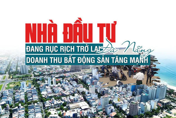 Đà Nẵng: Nhà đầu tư đang rục rịch trở lại, doanh thu bất động sản tăng mạnh
