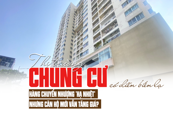 Thị trường chung cư có diễn biến lạ: Hàng chuyển nhượng “hạ nhiệt” nhưng căn hộ mới vẫn tăng giá?