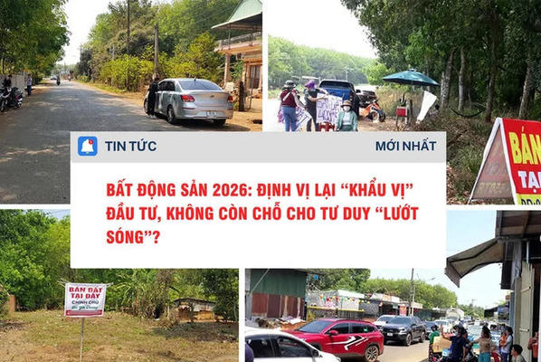 Bất động sản 2026: Định vị lại “khẩu vị” đầu tư, không còn chỗ cho tư duy “lướt sóng”?