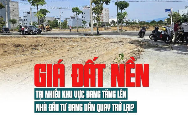 Giá đất nền tại nhiều khu vực đang tăng lên, nhà đầu tư đang dần quay trở lại Giá đất nền tại nhiều khu vực đang tăng lên, nhà đầu tư đang dần quay trở lại