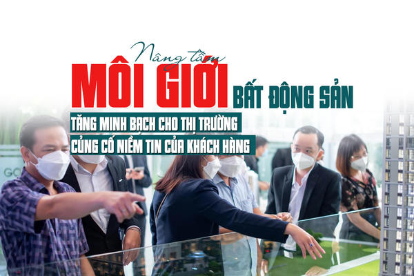 Nâng tầm môi giới bất động sản: Tăng minh bạch cho thị trường, củng cố niềm tin của khách hàng