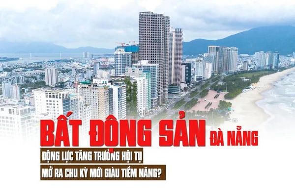 Thị trường bất động sản Đà Nẵng: động lực tăng trưởng hội tụ, mở ra chu kỳ mới giàu tiềm năng
