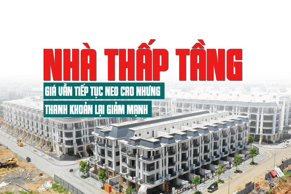 Nhà thấp tầng: Giá vẫn tiếp tục neo cao nhưng thanh khoản lại giảm mạnh