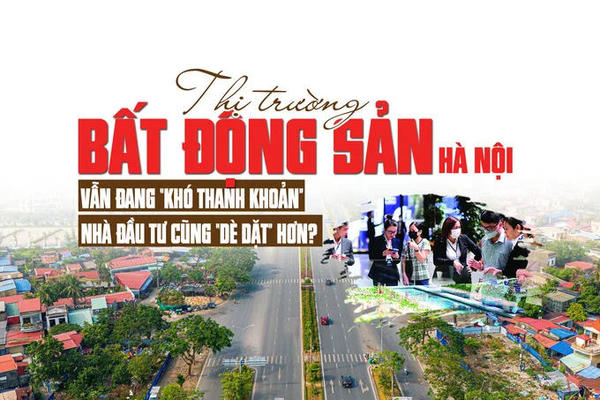 Thị trường bất động sản Hà Nội vẫn đang “khó thanh khoản”, nhà đầu tư cũng “dè dặt” hơn?