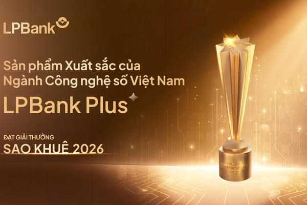 LPBank Plus thắng lớn tại Sao Khuê 2026, ghi danh trên Bản đồ Giải pháp Công nghệ số Việt Nam