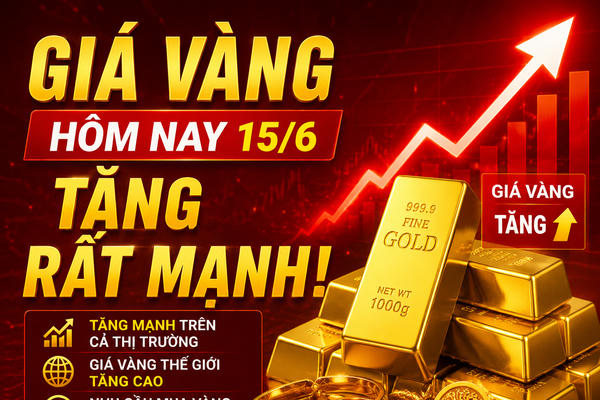 Giá vàng hôm nay (chiều 15/6): Đồng loạt tăng rất mạnh vượt 150 triệu đồng/lượng