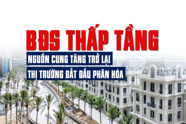 Bất động sản thấp tầng: Nguồn cung tăng trở lại, thị trường bắt đầu phân hóa
