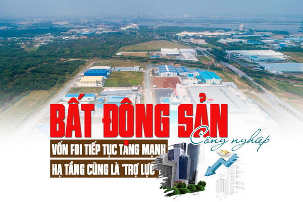 Thị trường bất động sản công nghiệp: Vốn FDI tiếp tục tăng mạnh, hạ tầng cũng là “trợ lực”
