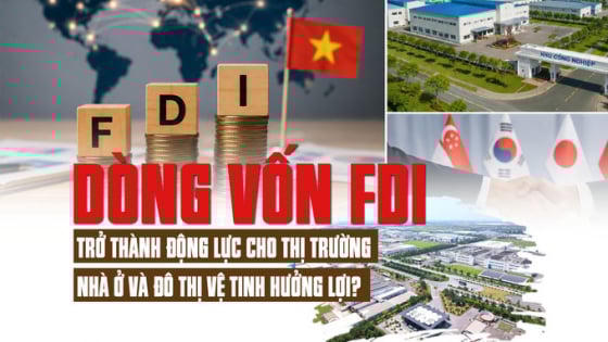 Dòng vốn FDI trở thành động lực cho thị trường, nhà ở và đô thị vệ tinh hưởng lợi Dòng vốn FDI trở thành động lực cho thị trường, nhà ở và đô thị vệ tinh hưởng lợi