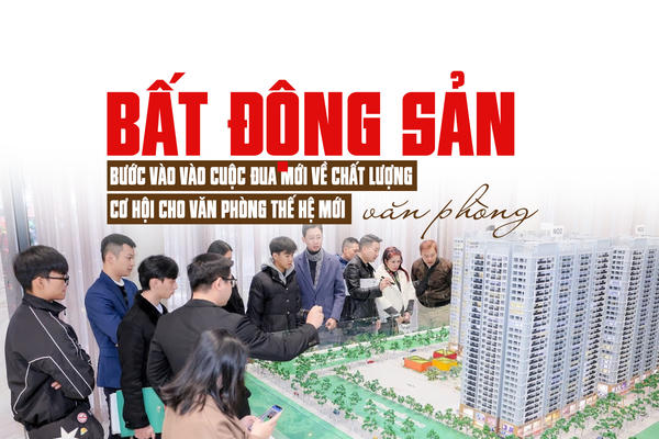 Bất động sản văn phòng: Bước vào vào cuộc đua mới về chất lượng, cơ hội cho văn phòng thế hệ mới