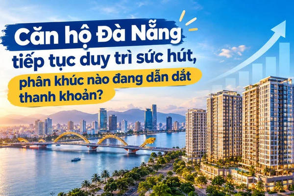 Căn hộ Đà Nẵng tiếp tục duy trì sức hút, phân khúc nào đang dẫn dắt thanh khoản?