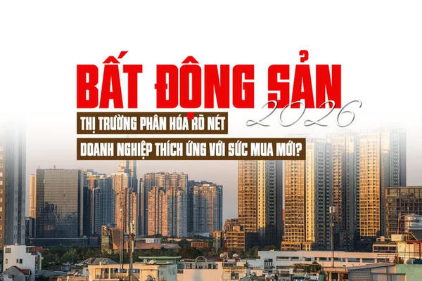 Bất động sản 2026: Thị trường phân hóa rõ nét, doanh nghiệp thích ứng với sức mua mới Bất động sản 2026: Thị trường phân hóa rõ nét, doanh nghiệp thích ứng với sức mua mới