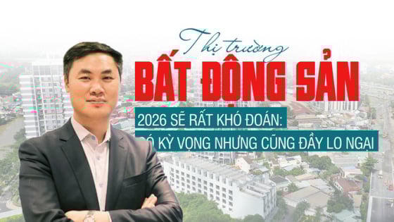 Thị trường bất động sản 2026 sẽ rất khó đoán: Có kỳ vọng nhưng cũng đầy lo ngại