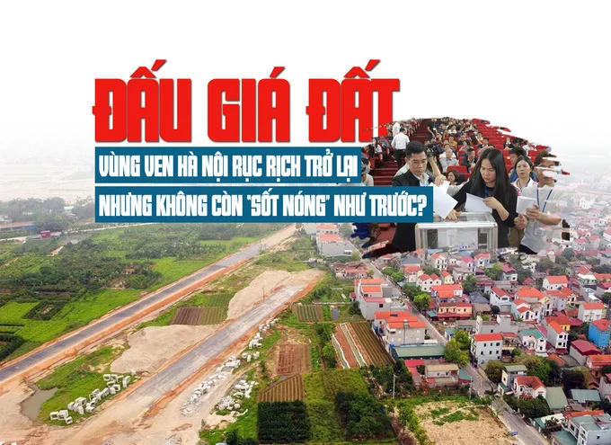 Đấu giá đất vùng ven Hà Nội rục rịch trở lại, nhưng không còn “sốt nóng” như trước