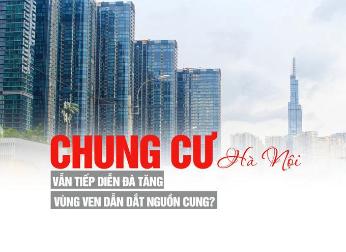 Chung cư Hà Nội vẫn tiếp diễn đà tăng, vùng ven dẫn dắt nguồn cung