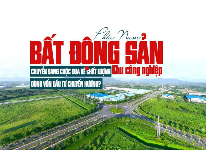 Bất động sản công nghiệp phía Nam: Chuyển sang cuộc đua về chất lượng, dòng vốn đầu tư chuyển hướng? Bất động sản công nghiệp phía Nam: Chuyển sang cuộc đua về chất lượng, dòng vốn đầu tư chuyển hướng?