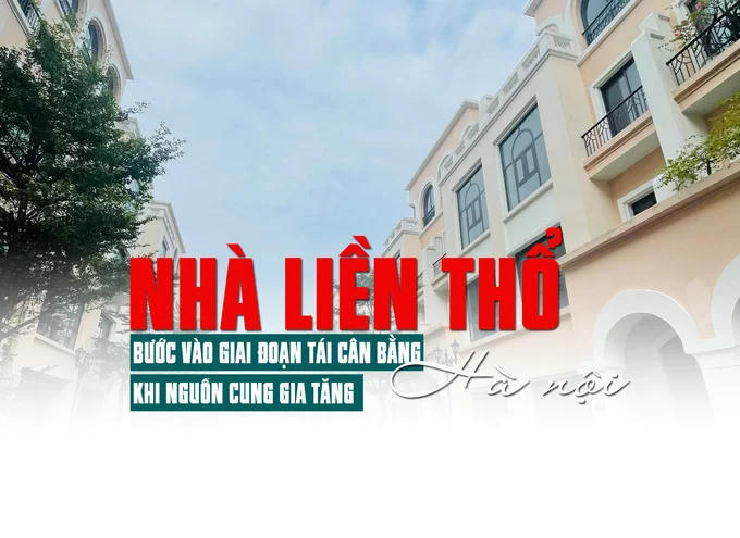 Nhà liền thổ Hà Nội: Bước vào giai đoạn tái cân bằng khi nguồn cung gia tăng