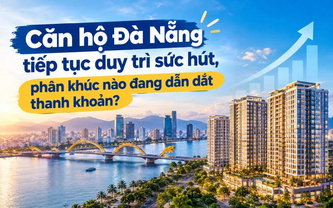 Căn hộ Đà Nẵng tiếp tục duy trì sức hút, phân khúc nào đang dẫn dắt thanh khoản?
