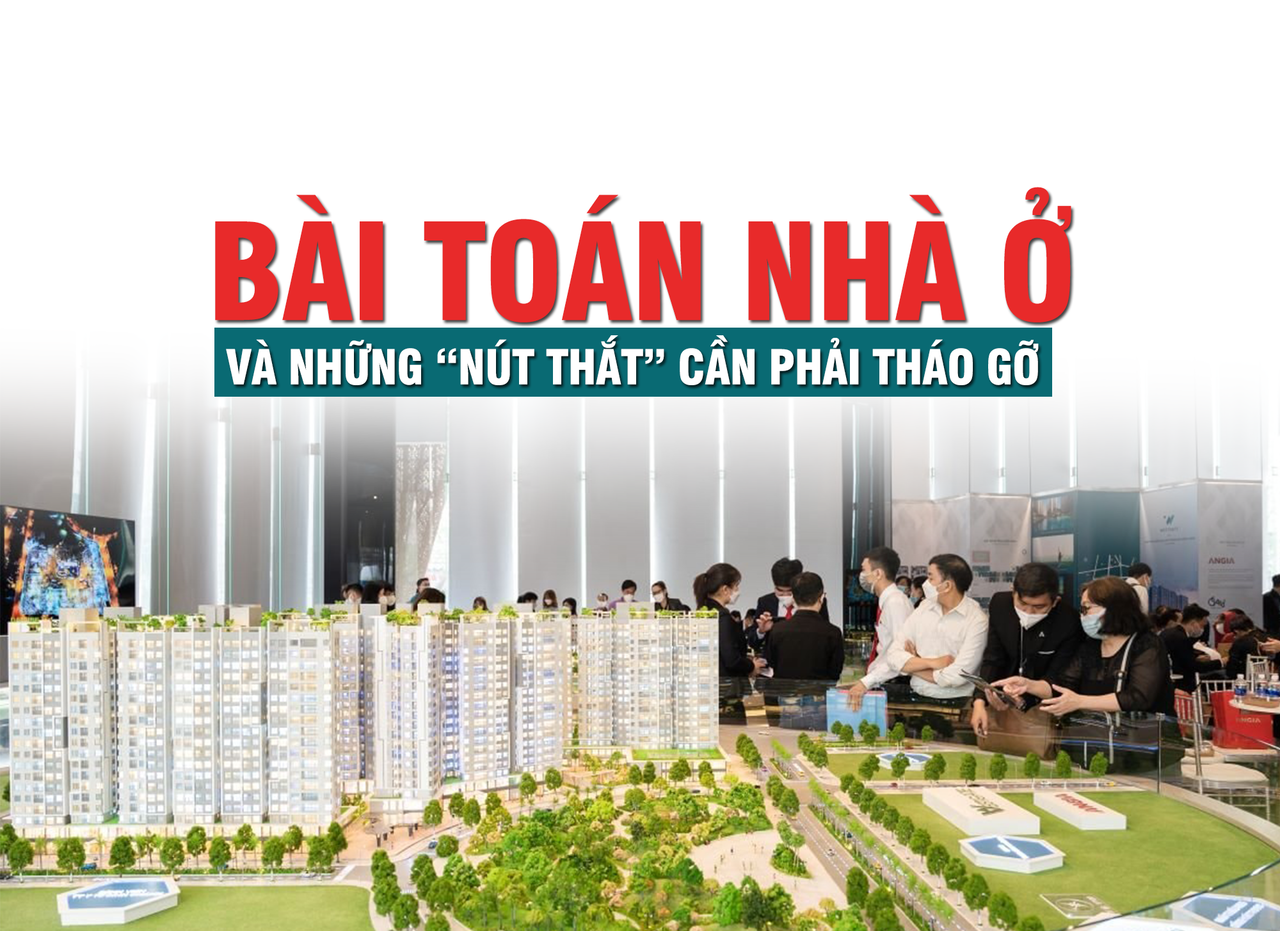 Bài toán nhà ở và những “nút thắt” cần phải tháo gỡ Bài toán nhà ở và những “nút thắt” cần phải tháo gỡ