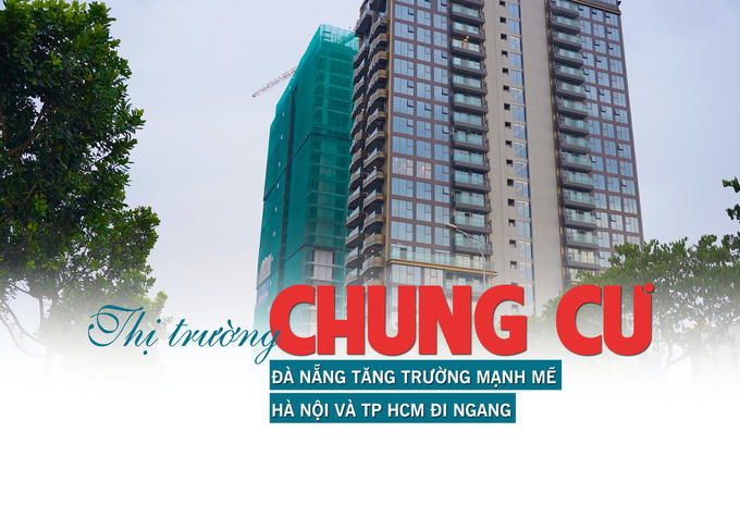 Thị trường chung cư: Đà Nẵng tăng trưởng mạnh mẽ, Hà Nội và TP HCM đi ngang