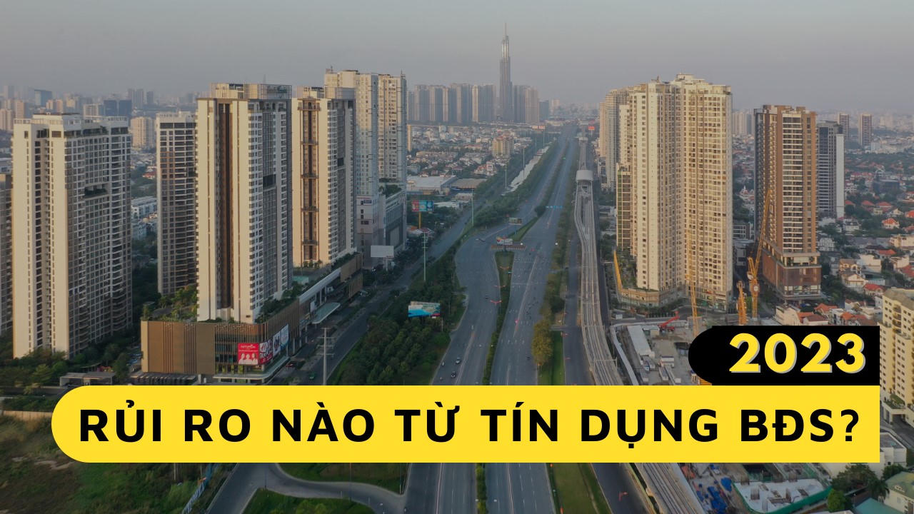2023: Rủi ro nào từ tín dụng bất động sản?