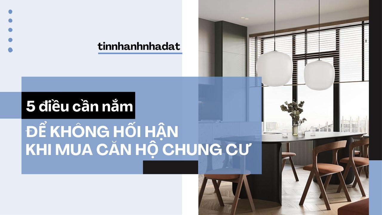 Những điều cần nắm để không hối hận khi mua căn hộ chung cư