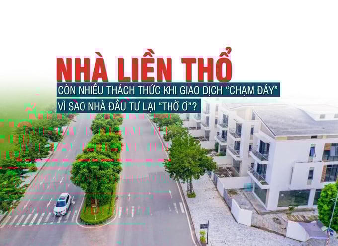 Nhà liền thổ còn nhiều thách thức khi giao dịch “chạm đáy”, vì sao nhà đầu tư “thờ ơ”?