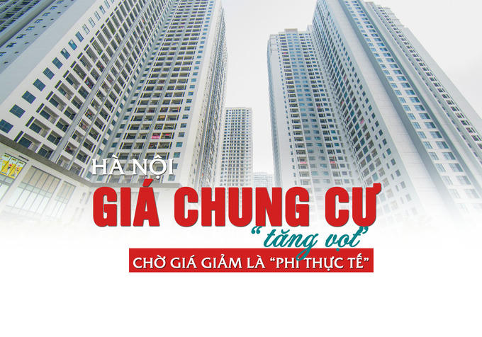 Hà Nội: Giá chung cư “tăng vọt”, chờ giá giảm là “phi thực tế”?