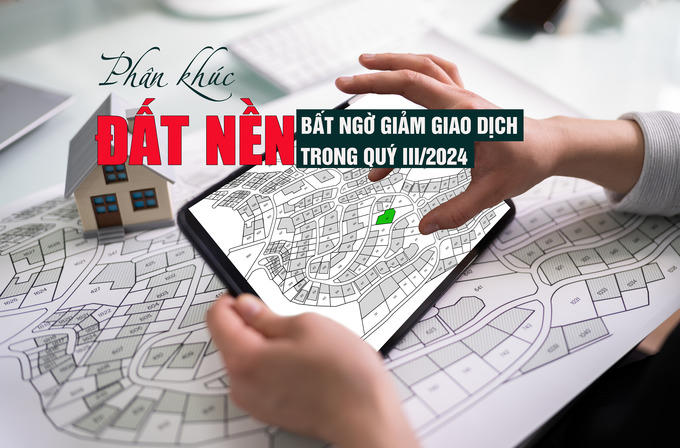 Phân khúc đất nền bất ngờ giảm giao dịch trong quý 3