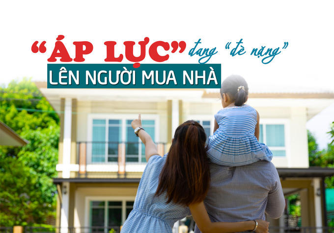 Nhiều áp lực đang “đè nặng” lên người mua nhà