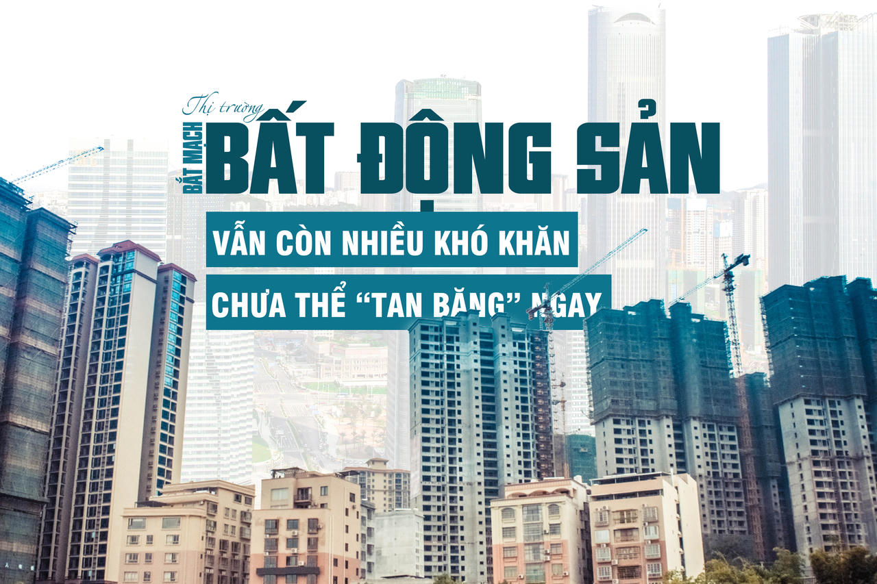 [Longform] "Bắt mạch" trường bất động sản: Vẫn còn nhiều khó khăn, chưa thể "tan băng" ngay