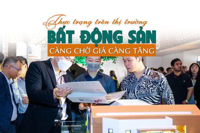 Thực trạng trên thị trường bất động sản: “Càng chờ giá càng tăng”