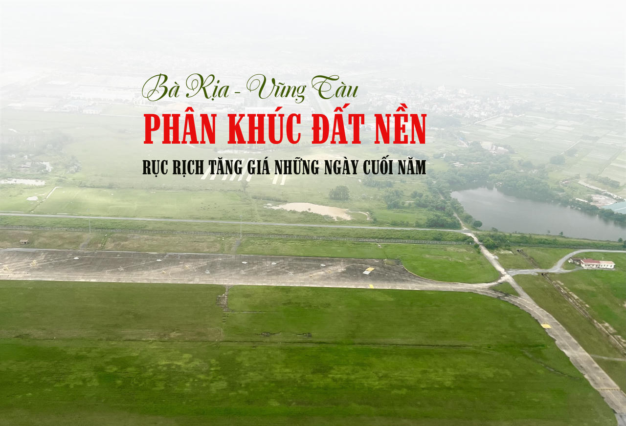 Đất nền Bà Rịa – Vũng Tàu rục rịch tăng giá những ngày cuối năm