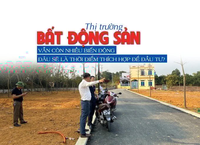 Thị trường bất động sản vẫn còn nhiều biến động, đâu sẽ là thời điểm thích hợp để đầu tư?