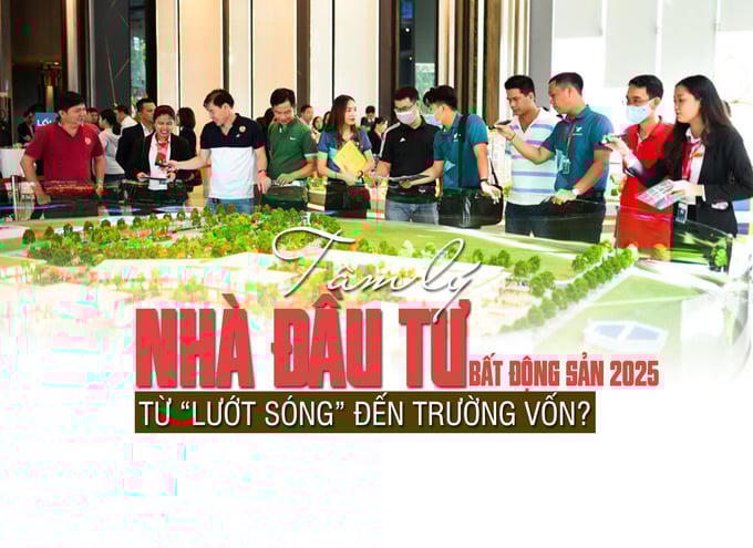 Tâm lý nhà đầu tư bất động sản 2025: Từ “lướt sóng” đến trường vốn?