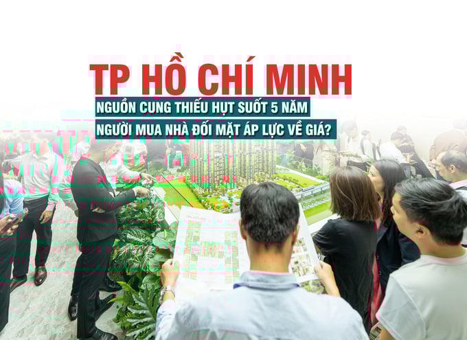 TP Hồ Chí Minh: Nguồn cung thiếu hụt suốt 5 năm, người mua nhà đối mặt áp lực về giá?