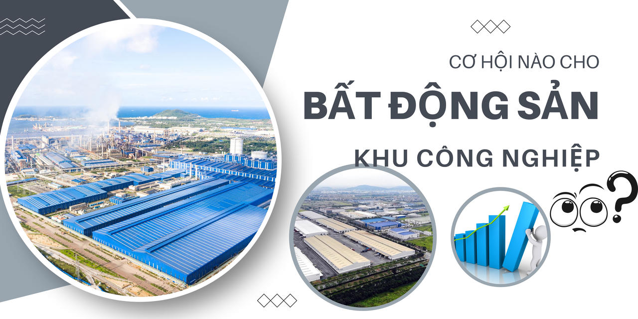 Longform: Cơ hội nào cho bất động sản khu công nghiệp vào nửa cuối năm 2023?
