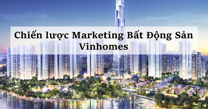 Kinh nghiệm bán bất động sản “bậc thầy” của Vinhomes