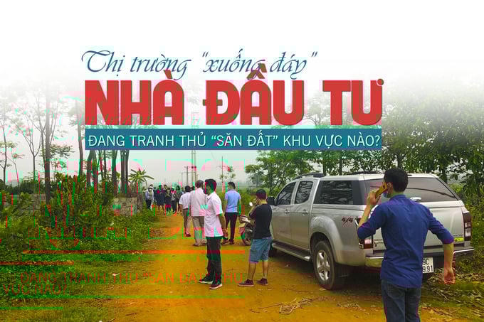 Thị trường “xuống đáy”, nhà đầu tư đang tranh thủ săn đất khu vực nào?