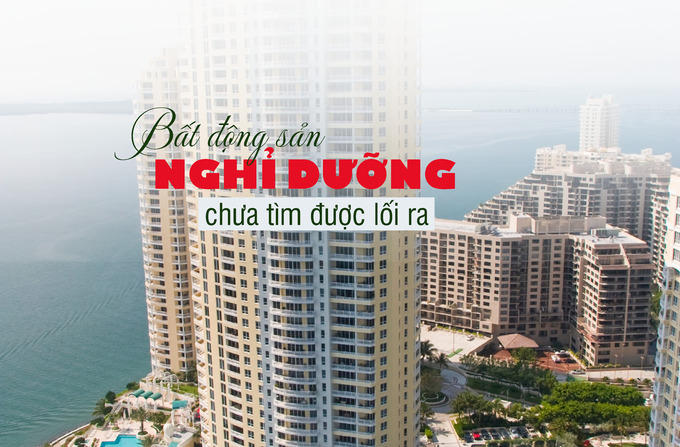 Bất động sản nghỉ dưỡng chưa tìm được đường ra