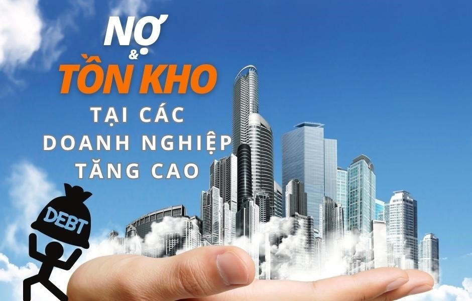 Phân tích thực tiễn từ nhóm doanh nghiệp địa ốc khó khăn, nợ và tồn kho tăng