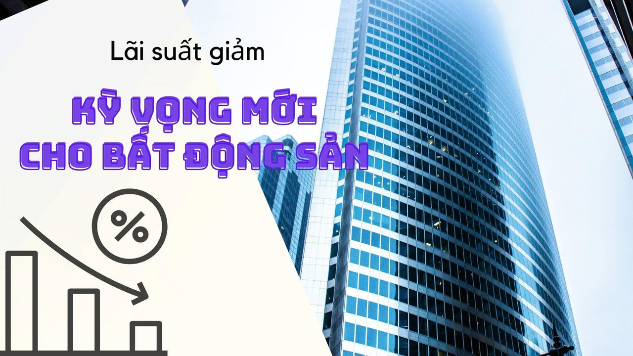 Tín hiệu mới từ thị trường tiền tệ, kỳ vọng tích cực cho thị trường bất động sản