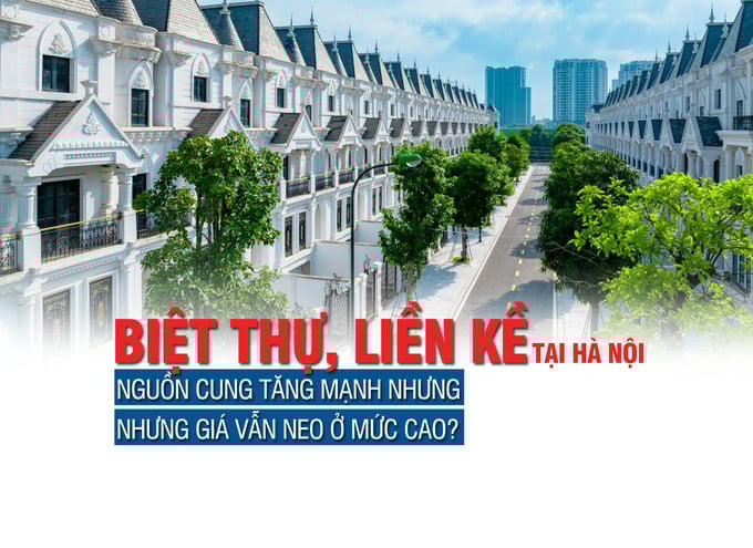 Biệt thự liền kề tại Hà Nội: Nguồn cung tăng mạnh nhưng giá vẫn neo ở mức cao?